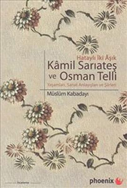 Kamil Sarıateş ve Osman Telli Hataylı İki Aşık Yaşamları Sanat Anlayışları ve Şiirleri