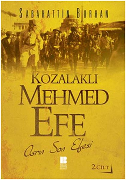 Kozalaklı Mehmed Efe 2.Cilt Asrın Son Efesi