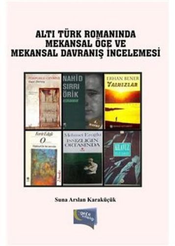 Altı Türk Romanında Mekansal Öğe ve Mekansal Davranış İncelemesi