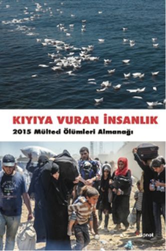 Kıyıya Vuran İnsanlık 2015 Mülteci Ölümleri Almanağı