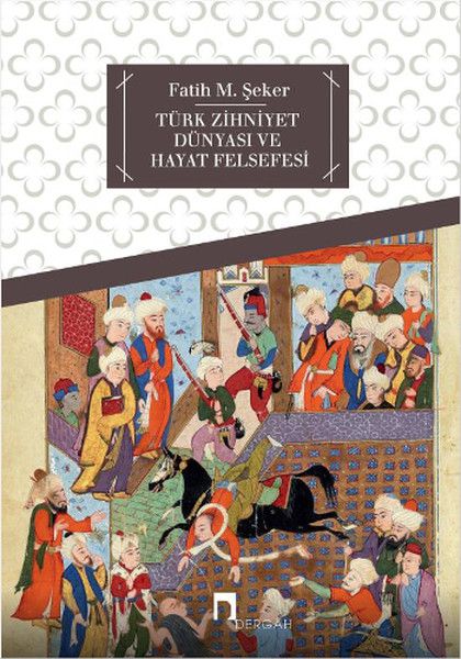 Türk Zihniyet Dünyası ve Hayat Felsefesi
