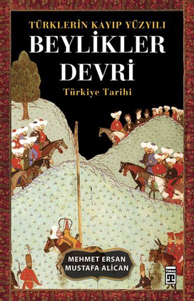 Türklerin Kayıp Yüzyılı Beylikler Devri