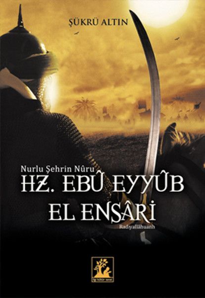 Nurlu Şehrin Nuru Hz. Ebu Eyyub el Ensari