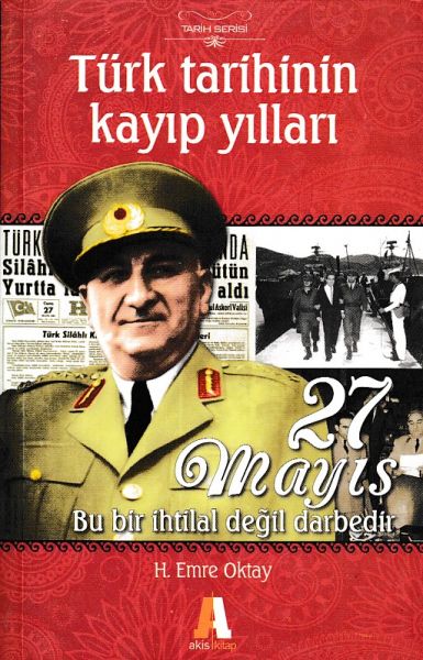 Türk Tarihinin Kayıp Yılları 27 Mayıs Akis Kitap