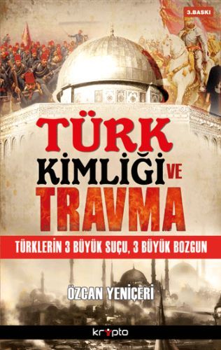 Türk Kimliği ve Travma Türklerin 3 Büyük Suçu 3 Büyük Bozgun