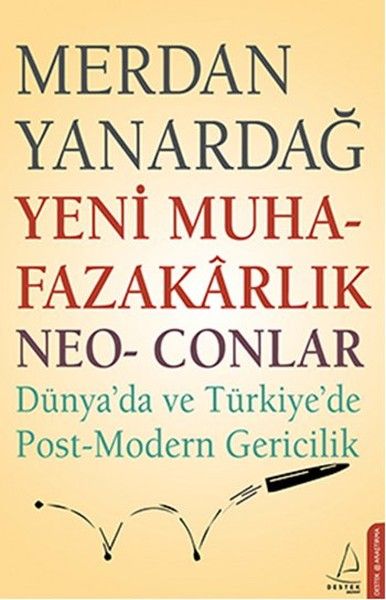 Yeni Muhafazakarlık Neo Conlar Dünya'da ve Türkiye'de Post Modern Gericilik