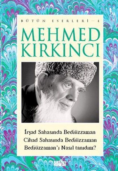 Mehmed Kırkıncı Bütün Eserleri 4 İrşad Sahasında Bediüzzaman Cihad...