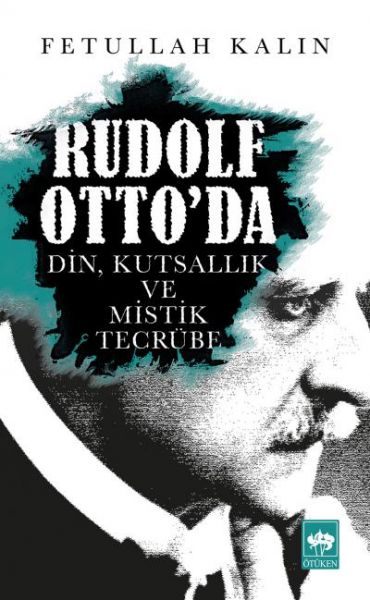 Rudolf Otto'da Din Kutsallık ve Mistik Tecrübe
