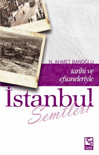 İstanbul Semtleri Tarihi ve Efsaneleriyle
