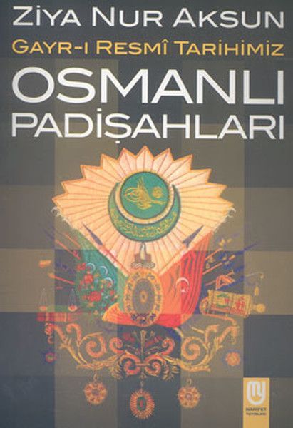 Osmanlı Padişahları Gayr ı Resmi Tarihimiz