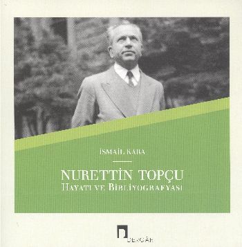 Nurettin Topçu Hayatı ve Bibliyografyası