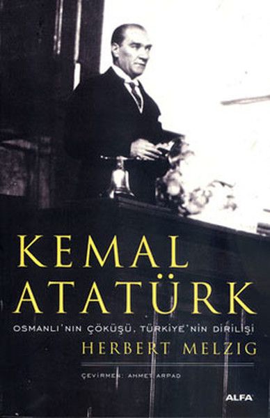 Kemal Atatürk Osmanlı'nın Çöküşü Türkiye'nin Dirilişi