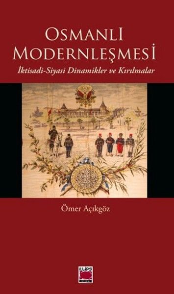 Osmanlı Modernleşmesi İktisadi Siyasi Dinamikler ve Kırılmalar