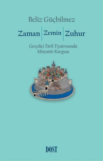 Zaman Zemin Zuhur Gerçekçi Türk Tiyatrosunda Minyatür Kurgusu