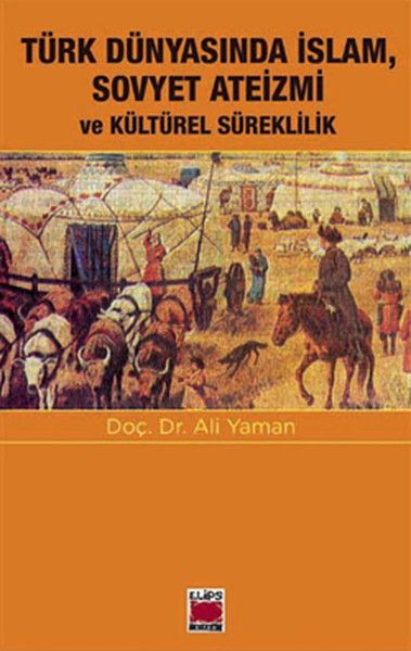 Türk Dünyasında İslam Sovyet Ateizmi ve Kültürel Süreklilik