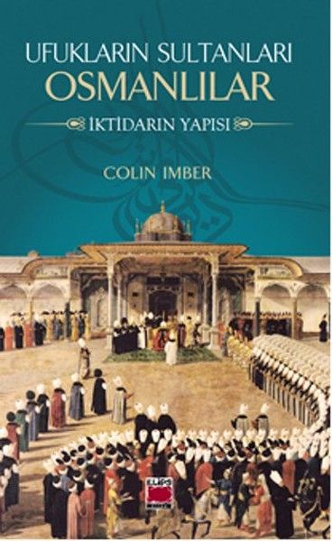 Ufukların Sultanları Osmanlılar İktidarın Yapısı
