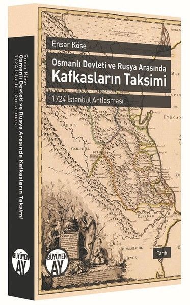 Osmanlı Devleti ve Rusya Arasında Kafkasların Takvimi 1724 İstanbul Antlaşması