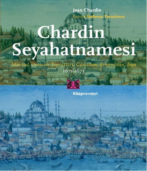 Chardin Seyahatnamesi İstanbul Osmanlı Toprakları Gürcistan Ermenistan İran