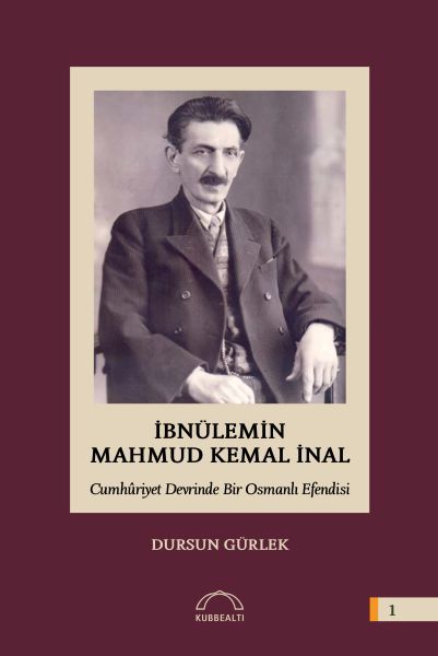 İbnülemin Mahmut Kemal İnal Cumhuriyet Devrinde Bir Osmanlı Efendisi Ciltli