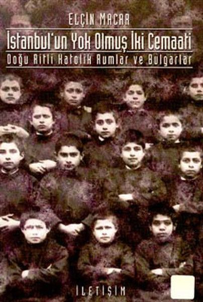 İstanbulun Yok Olmuş İki Cemaati Doğu Ritli Katolik Rumlar ve Bulgarlar