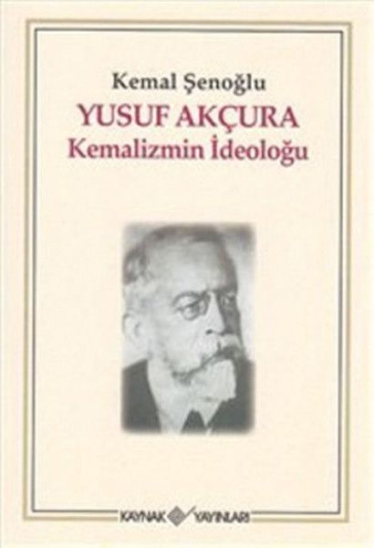 Yusuf Akçura Kemalizmin İdeoloğu