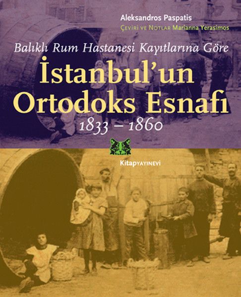 Balıklı Rum Hastanesi Kayıtlarına Göre İstanbul'un Ortodoks Esnafı 1833 1860