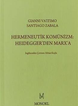 Hermeneutik Komünizm Heidegger'den Marx'a