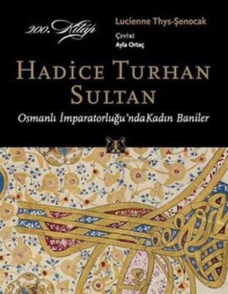 Hadice Turhan Sultan Osmanlı İmparatorluğu'nda Kadın Baniler