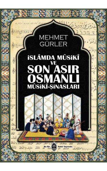 İslamda Musiki ve Son Asır Osmanlı Musiki Şinasları