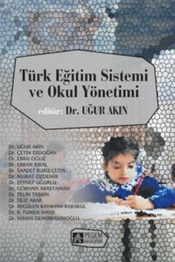 Türk Eğitim Sistemi ve Okul Yönetimi Edit.Dr. Uğur Akın