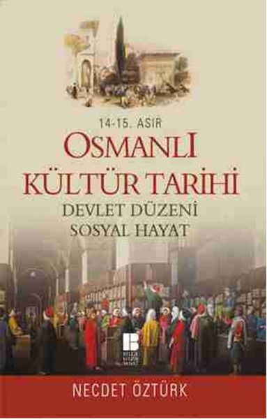 14. 15. Asır Osmanlı Kültür Tarihi Devlet Düzeni Sosyal Hayat