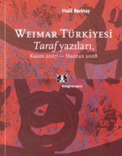 Weimar Türkiyesi Taraf Yazıları Kasım 2007 Haziran 2008